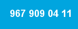 967 909 04 11
